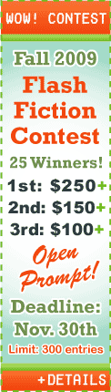 WOW! Contest - Fall 2009 Flash Fiction Contest
