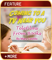 Coming to a TV Near You - Telefilms from Books - Interviews with Barbara Fisher, Stephanie Germain and Maria Ruvalcaba Hackett by Mary Castillo