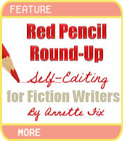 Red Pencil Round-Up - Self-Editing for Fiction Writers - by Annette Fix