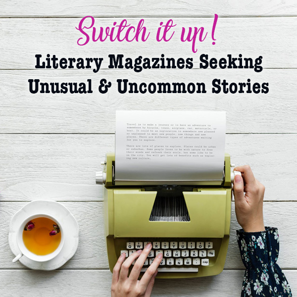 Literary Magazines Seeking Unusual and Uncommon Stories