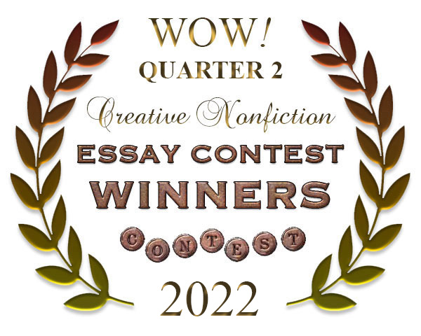 WOW! Q2 2022 Creative Nonfiction Essay Contest Winners