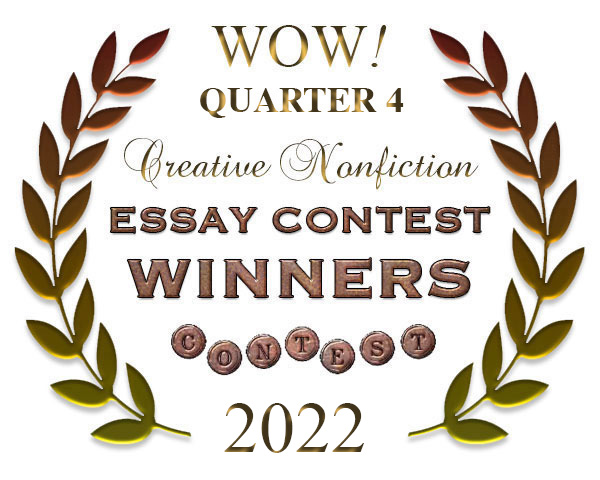 WOW! Q4 2022 Creative Nonfiction Essay Contest Winners