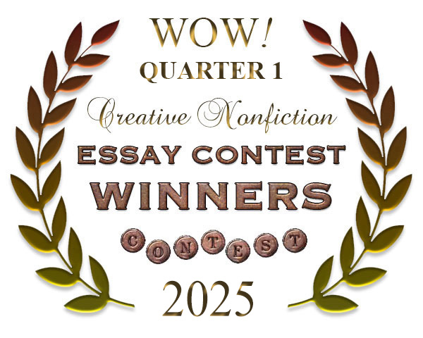 WOW! Q1 2025 Creative Nonfiction Essay Contest Winners