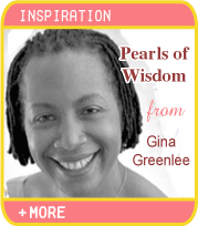 Inspiration - Pearls of Wisdom - Gina Greenlee