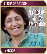 The Search for YA Inspiration - Liz Rosenberg