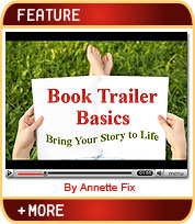 Book Trailer Basics - Bring Your Story to Life - by Annette Fix