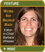 Write for a Busted Halo - Editor-in-Chief Barbara Wheeler