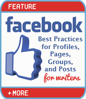 Facebook Best Practices for Profiles, Pages, Groups, and Posts for Writers