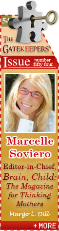 Marcelle Soviero - Editor-in-Chief, Brain Child: The Magazine for Thinking Mothers by Margo L. Dill