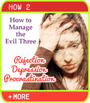 How to Manage the Evil Three - Rejection, Depression and Procrastination