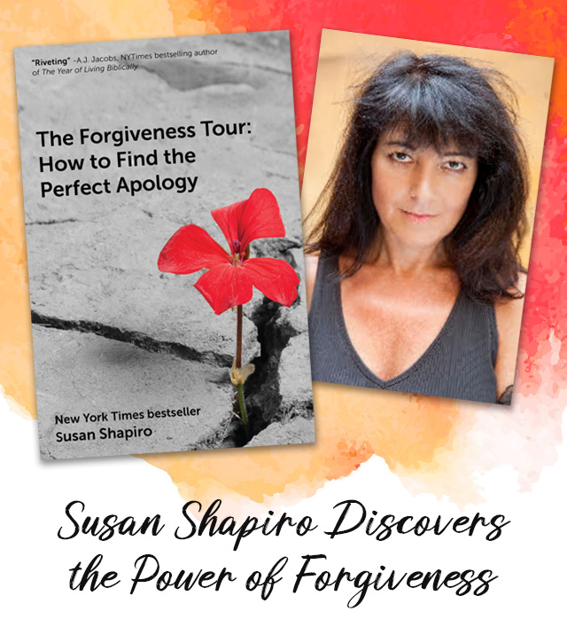 Susan Shapiro Discovers the Power of Forgiveness