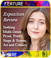 Exposition Review: Seeking multi-genre, prose, poetry, stage and screen, art and comics