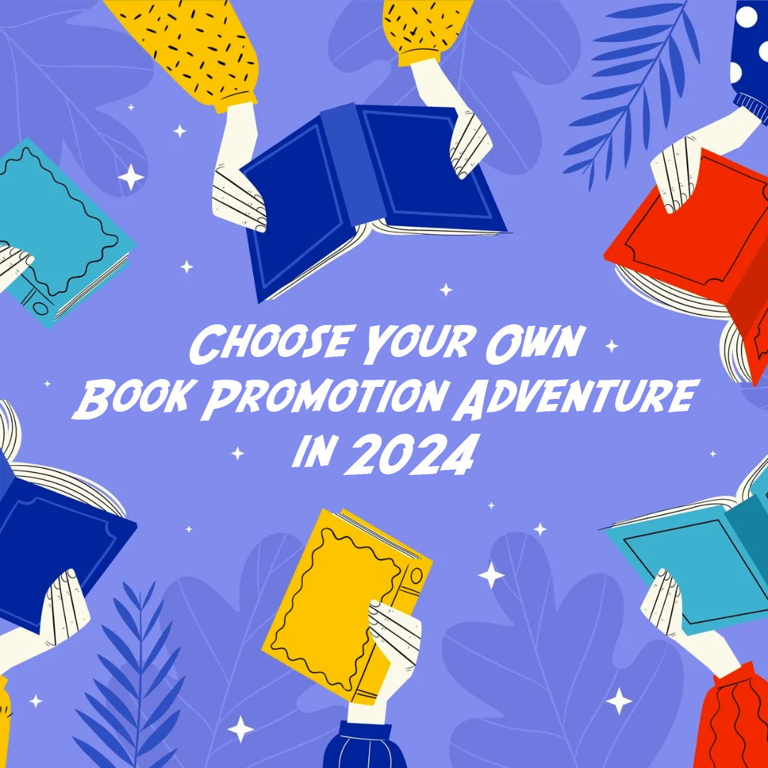Choose Your Own Book Promotion Adventure in 2024