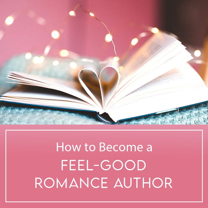 How to Become a Feel-Good Romance Author by Julie Shackman