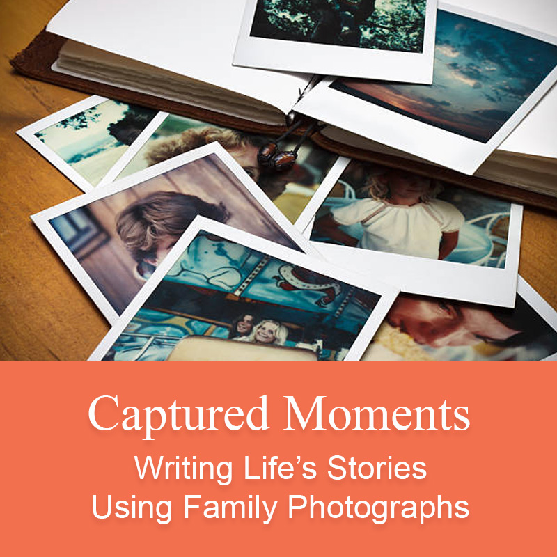 Captured Moments: Writing Life's Stories Using Family Photographs 