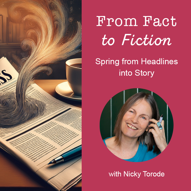 From Fact to Fiction: Spring from Headlines into Story with Nicky Torode