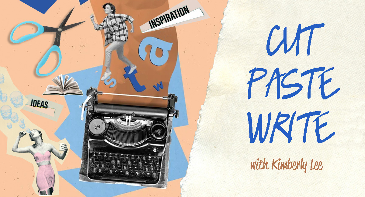 Cut, Paste, Write with Kimberly Lee
