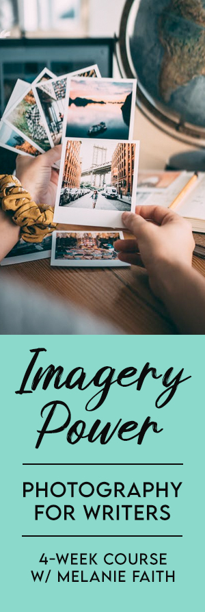 Imagery Power: Photography for Writers - 4 week writing workshop with Melanie Faith