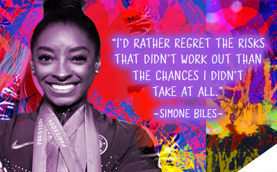 I'd rather reget the risks that didn't work out than the chances I didn't take at all. ~ Simone Biles