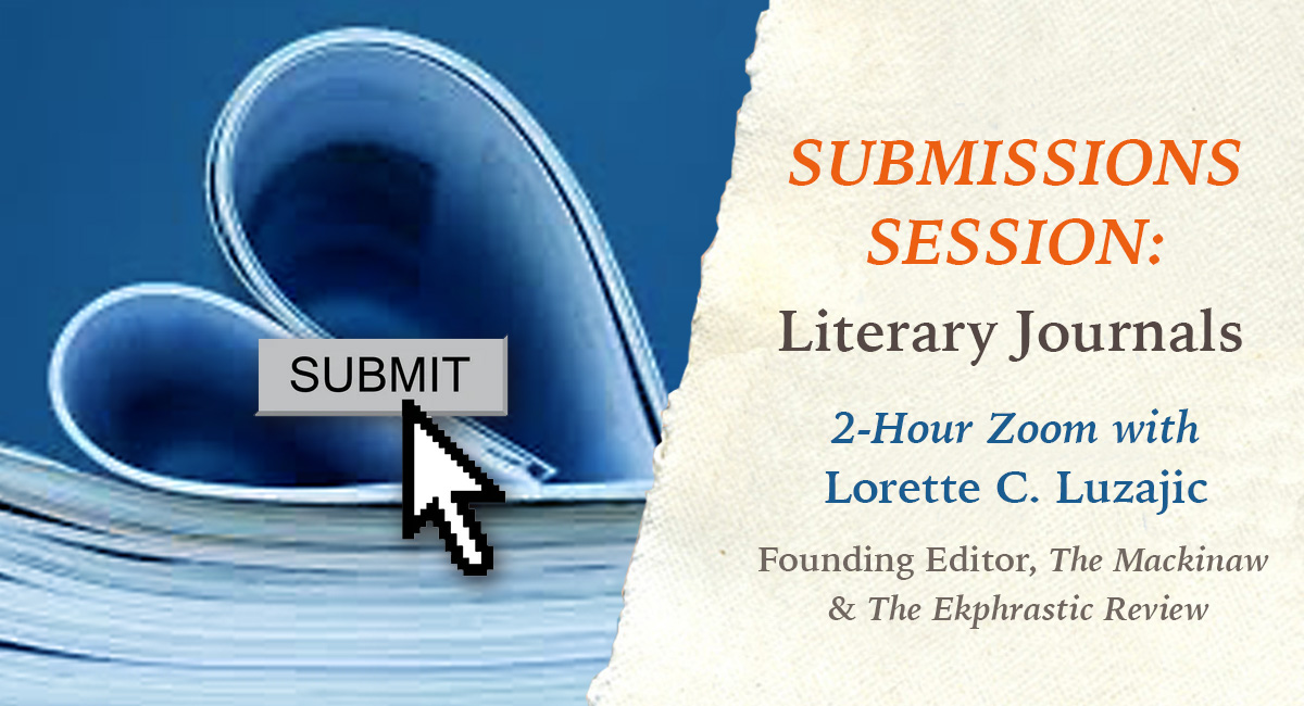 Submissions Session: Literary Journals - Live Zoom with Lorette C. Luzajic