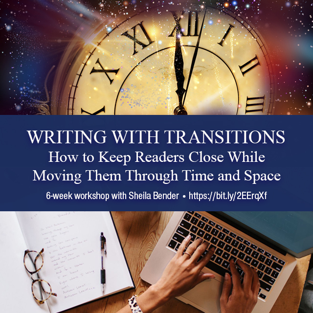 Writing with Transistions: How to Keep Readers Close By Moving Them Through Time and Space